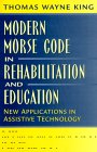 Modern Morse Code in Rehabilitation and Education : New Applications in Assistive Technology [Click for larger image]
