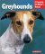 Greyhounds : Everything About Purchase, Care, Nutrition, Behavior, and Training cover