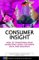 Consumer Insight : How To Use Data And Market Research To Get Closer To Your Customer cover
