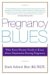 Pregnancy Blues : What Every Woman Needs to Know About Depression During Pregnancy cover