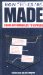 How Things Are Made : From Automobiles to Zippers cover