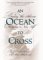 An Ocean to Cross: Daring the Atlantic Claiming a New Life