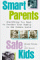 Smart Parents, Safe Kids : Everything You Need to Protect Your Family in the Modern World cover