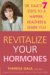 Revitalize Your Hormones : Dr. Dale's 7 Steps To A Happier, Healthier, And Sexier You cover