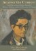 Against the Current : The Life of Lain Singh Bangdel; Writer, Painter And Art Historian Of Napal cover