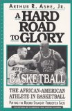 A Hard Road to Glory : Basketball  The African-American Athlete in Basketball [Click for larger image]