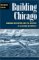 Building Chicago : Suburban Developers & the Creation of a Divided Metropolis cover