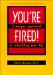 You're Fired! : A Unique Approach to Rebuilding Your Life cover