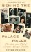 Behind the Palace Walls : The Rise and Fall of Britain's Royal Family cover
