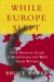 While Europe Slept : How Radical Islam Is Destroying The West From Within cover