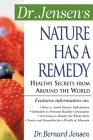 Dr. Jensen's Nature Has a Remedy : Healthy Secrets from Around the World [Click for larger image]