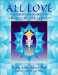 All Love : A Guidebook for Healing With Sekhem-Seichim-Reiki & Skhm cover