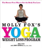 Molly Fox's Yoga Weight Loss Program : The Stress-Free Way to Get the Body You Love [Click for larger image]