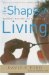 The Shape of Living : Spiritual Directions for Everyday Life cover