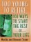 Too Young to Retire : 101 Ways to Start the Rest of Your Life cover