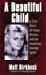 A Beautiful Child : A True Story of Hope, HOrror, and an Enduring Human Spirit cover