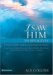I Saw Him in Your Eyes : Everyday People Making Extraordinary Impact in the Lives of Terri Blackstock, Bobby Bowden, Dale Evans, Charlie Daniels, S. Truett Cathy, And More. cover
