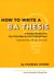How To Write A BA Thesis : A Practical Guide From Your First Ideas To Your Finished Paper cover