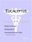  Eucalyptus: A Medical Dictionary, Bibliography, And Annotated Research Guide To Internet References