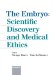 The Embryo : Scientific Discovery And Medical Ethics cover
