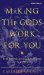 Making the Gods Work for You : The Astrological Language of the Psyche cover