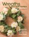 Wreaths And Wall Flowers : Gorgeous Decorations With Silk And Dried Florals cover