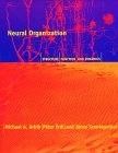 Neural Organization : Structure, Function, and Dynamics [Click for larger image]