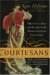 Courtesans : Money, Sex, and Fame in the Nineteenth Century cover
