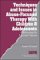 Techniques and Issues in Abuse-Focused Therapy With Children & Adolescents : Addressing the Internal Trauma cover