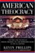 American Theocracy : The Peril and Politics of Radical Religion, Oil, and Borrowed Money in the 21st Century cover