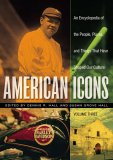 American Icons : An Encyclopedia of the People, Places, And Things That Have Shaped Our Culture [Click for larger image]