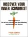 Discover Your Inner Economist : Use Incentives to Fall in Love, Survive Your Next Meeting, and Motivate Your Dentist cover