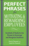 Perfect Phrases for Motivating And Rewarding Employees : Hundreds of Ready-to-use Phrases to Encourage And Recognize Excellence [Click for larger image]