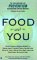 Food and You : Everything a Woman Needs to Know About Loving Food-For Better Health, for a Beautiful Body and for Emotional Satisfaction cover