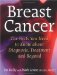 Breast Cancer : The Facts You Need to Know About Diagnosis, Treatment and Beyond cover