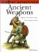 Ancient Weapons : Explore the History of the First Weapons of War cover
