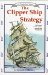 The Clipper Ship Strategy : For Success in Your Career, Business, and Investments cover