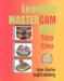 Learning Mastercam Mill : Step by Step cover