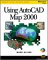 Using Autocad Map 2000 cover