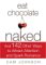 Eat Chocolate Naked : And 142 Other Ways to Atract Attention and Spark Romance! cover