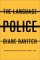The Language Police : How Pressure Groups Restrict What Students Learn cover