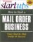 Start Your Own Mail Order Business : Your Step-By-Step Guide to Success cover