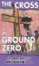 The Cross at Ground Zero cover