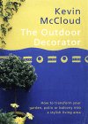 The Outdoor Decorator : Design and Practical Ideas for Creating Living Spaces in the Garden [Click for larger image]