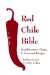 The Red Chile Bible : Southwestern Classic & Gourmet Recipes cover