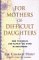 For Mothers of Difficult Daughters : How to Enrich and Repair the Bond in Adulthood cover