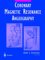 Coronary Magnetic Resonance Angiography cover