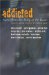 Addicted : Notes from the Belly of the Beast cover
