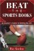 Beat The Sports Books : An Insider's Guide To Betting The NFL cover