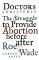 Doctors of Conscience : The Struggle to Provide Abortion Before and After Roe V. Wade cover